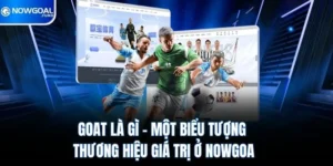 Goat Là Gì? Một Biểu Tượng Thương Hiệu Giá Trị Ở Nowgoal 7 Goat Là Gì - Một Biểu Tượng Thương Hiệu Giá Trị Ở Nowgoal