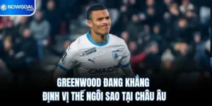 Greenwood Đang Khẳng Định Vị Thế Ngôi Sao Tại Châu Âu 7 Greenwood Đang Khẳng Định Vị Thế Ngôi Sao Tại Châu Âu